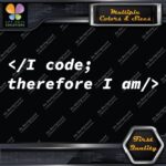 I Code Therefore I Am Programmers Coders Developers Saying Decals Stickers Vinyl - Image 3