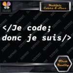 Je Code Donc Je Suis Programmeurs Codeurs Developpeurs Decals Stickers Vinyl - Image 3